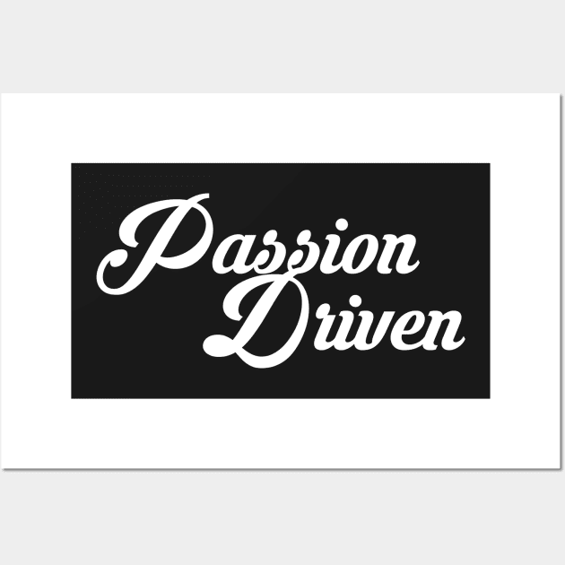 passion driven Wall Art by janvimar